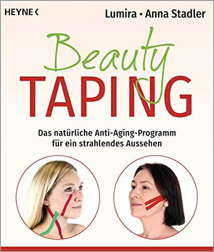 Beauty-Taping: Das natürliche Anti-Aging-Programm für ein strahlendes Aussehen. Auch wirksam bei Spannungskopfschmerz, Kiefergelenksbeschwerden, Zähneknirschen u.v.m. von HEYNE